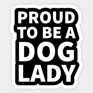 Proud to be a dog lady Sticker